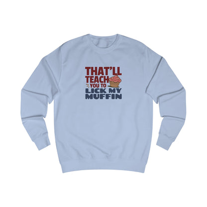 That'll Teach You to Lick My Muffin — Friends Retro Sweatshirt (Light)