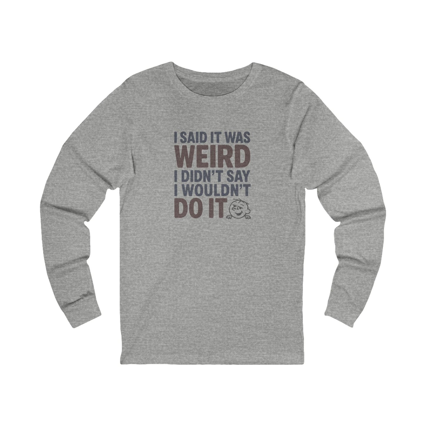 I Said It Was Weird, I Didn't Say I Wouldn't Do It (Colorful) — Retro Long Sleeve (Light)