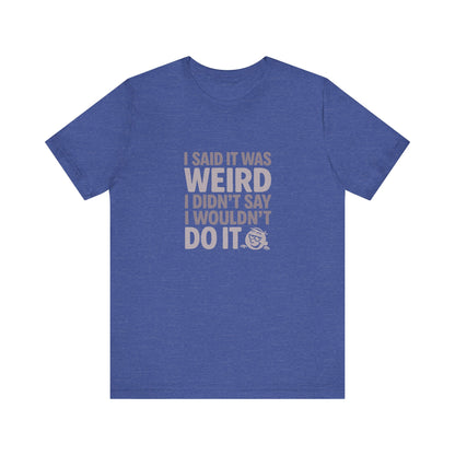 It's Weird, But I'm Interested Anyway — Retro Tee (Dark)