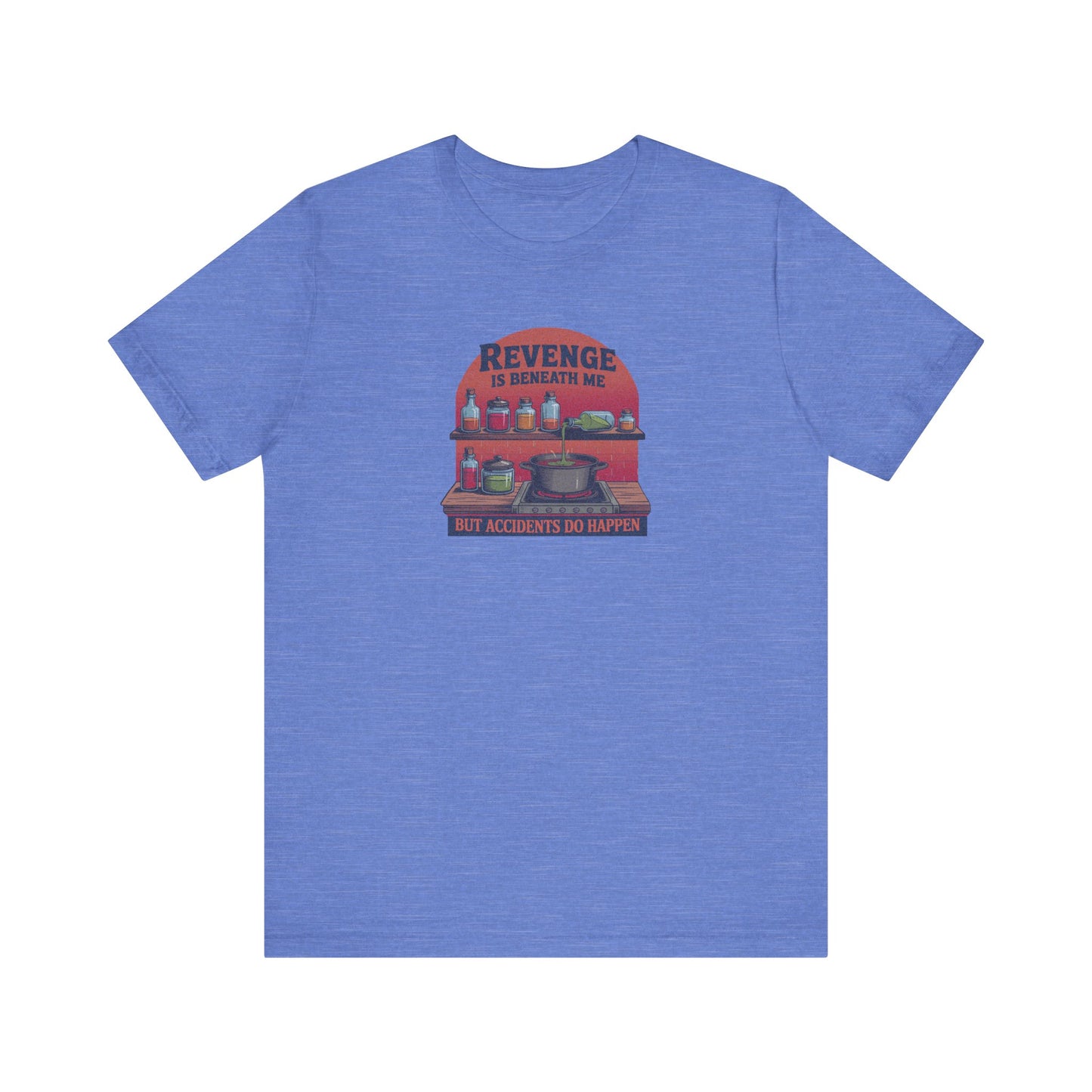 Revenge is Beneath Me (But Accidents Happen) — Retro Tee (Light)