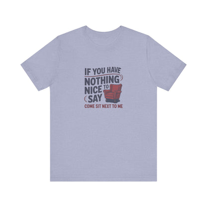 Nothing Nice to Say? Come Sit Next to Me — Retro Tee (Light)