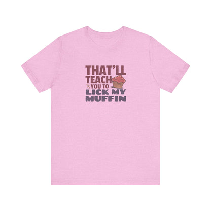 That'll Teach You to Lick My Muffin — Friends Retro Tee (Light)