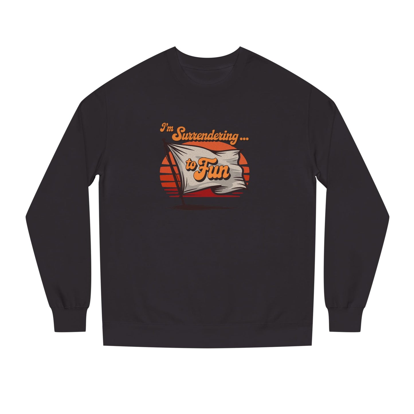 I'm Surrendering to Fun — Fun with Flags Retro Sweatshirt (Dark)