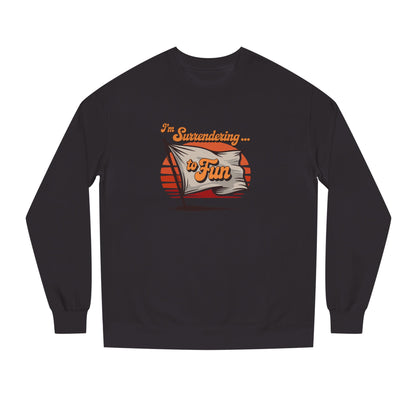I'm Surrendering to Fun — Fun with Flags Retro Sweatshirt (Dark)