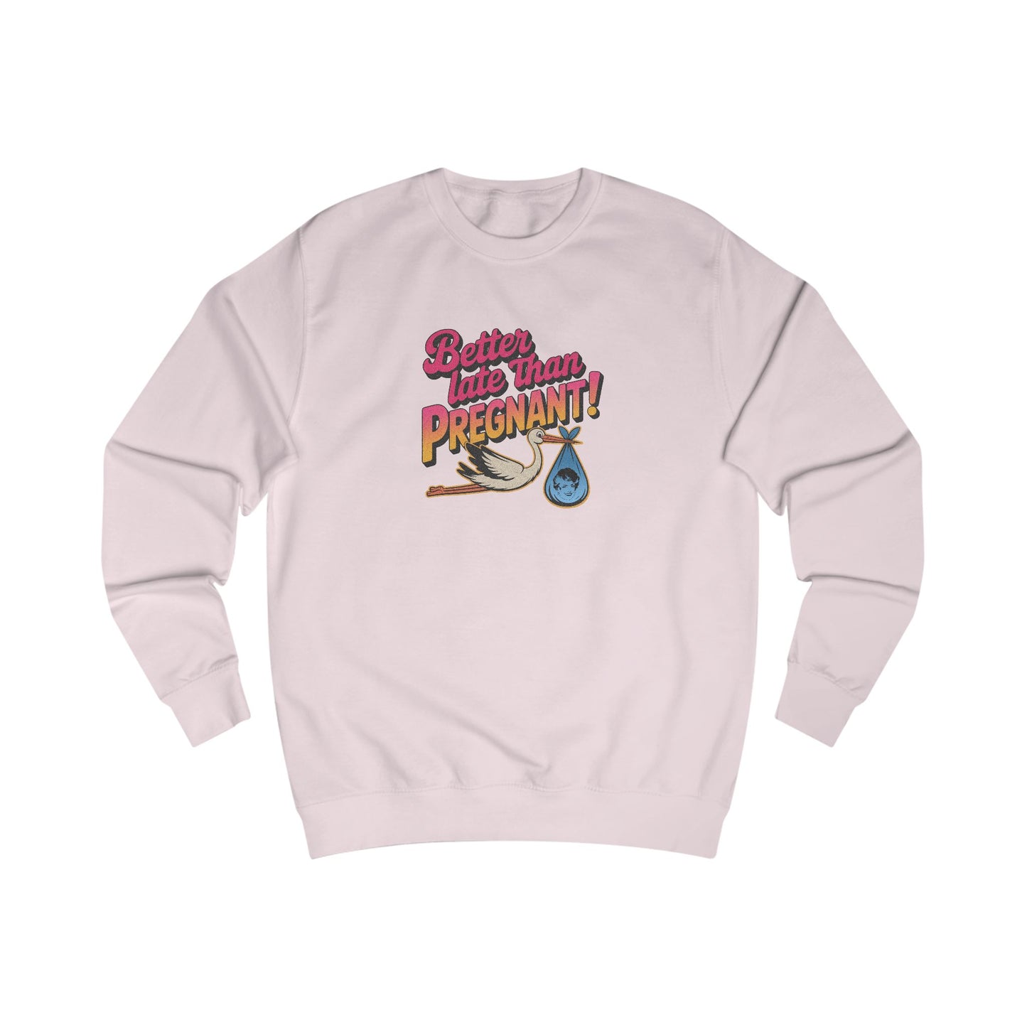 Better Late Than Pregnant! — Blanche Devereaux Sweatshirt (Light)