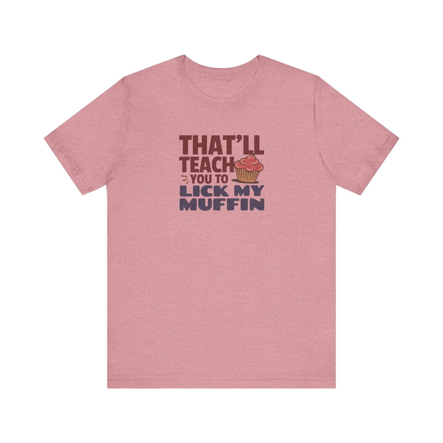 That'll Teach You to Lick My Muffin — Friends Retro Tee (Light)