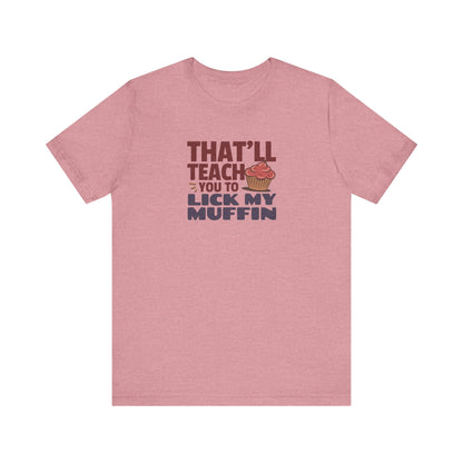 That'll Teach You to Lick My Muffin — Friends Retro Tee (Light)