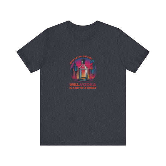 Vodka is a Bit of a Hobby — Retro Graphic Tee (Dark)