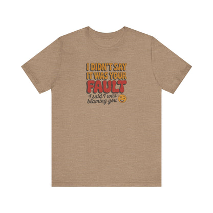 Not Your Fault, But I'm Blaming You — Retro Tee (Light)