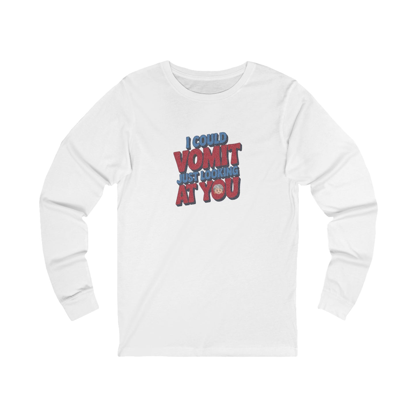 I Could Vomit Just Looking At You — Dorothy Zbornak Long Sleeve (Light)