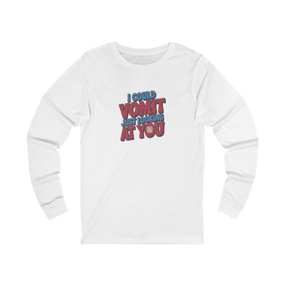 I Could Vomit Just Looking At You — Dorothy Zbornak Long Sleeve (Light)
