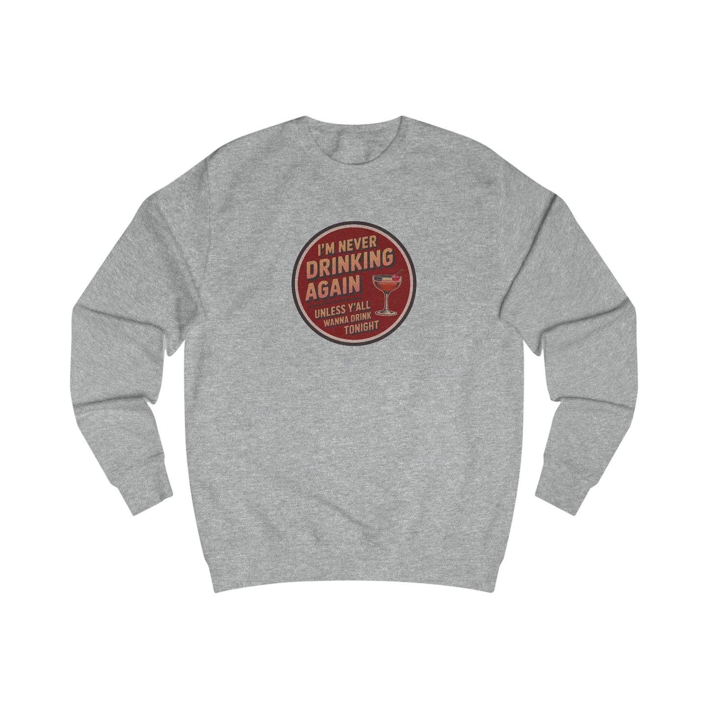 I’m Never Drinking Again (LOL) — Retro Sweatshirt (Light)