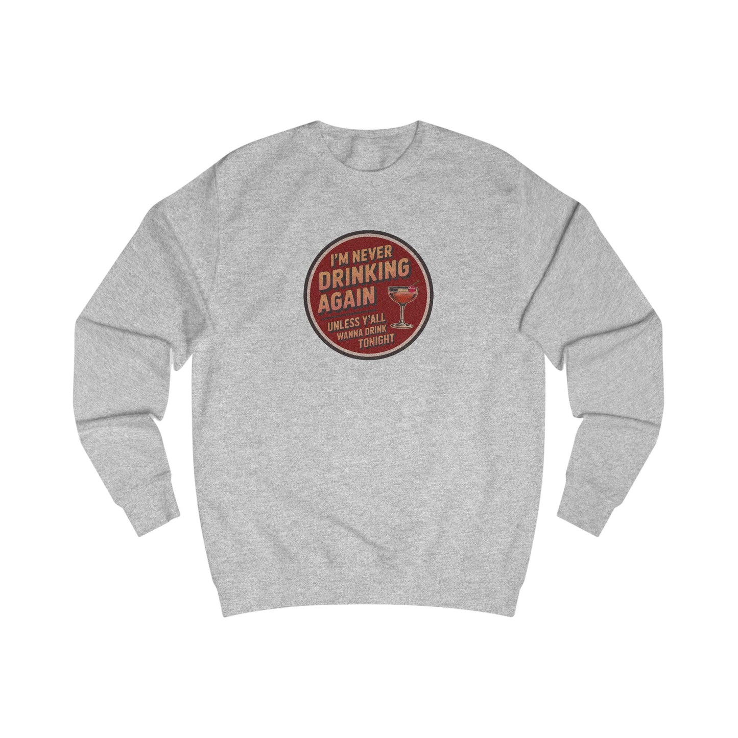 I’m Never Drinking Again (LOL) — Retro Sweatshirt (Light)