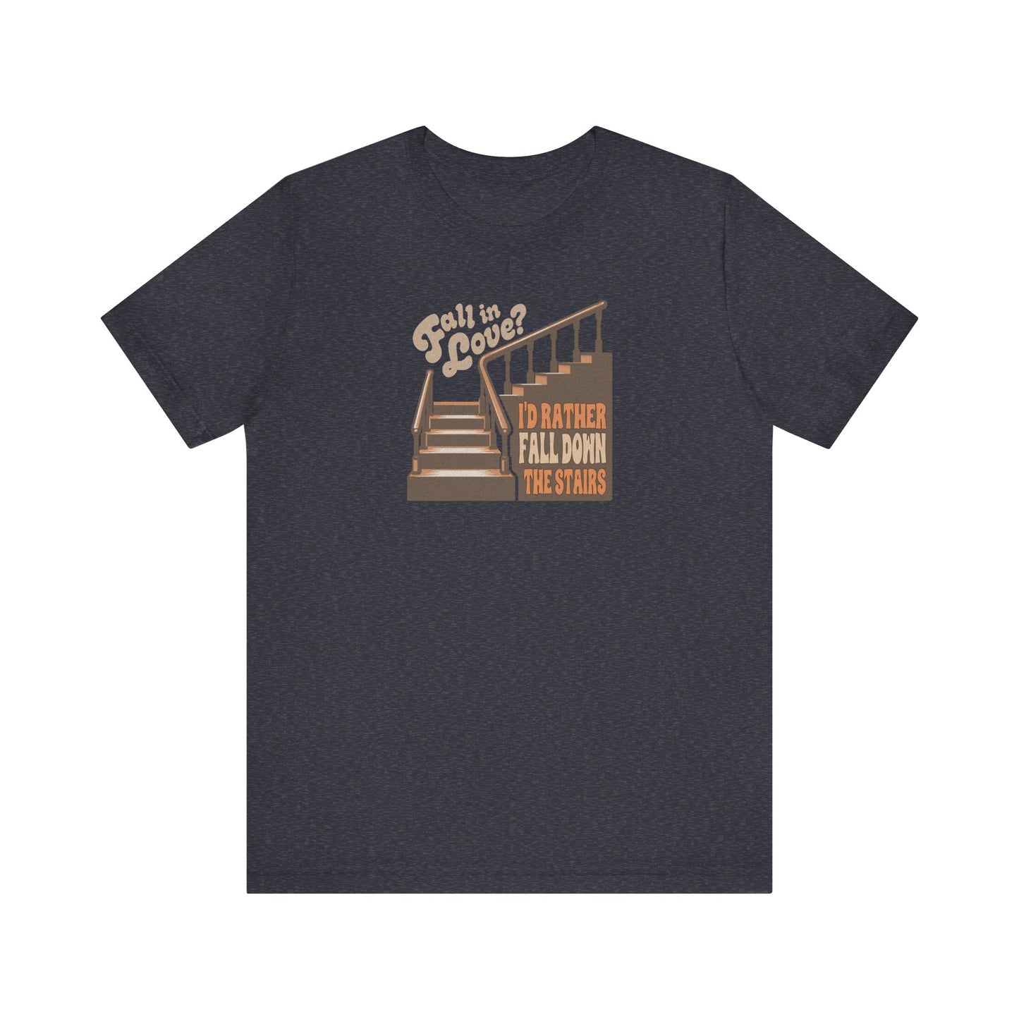 Fall in Love? I'd Rather Fall Down the Stairs — Retro Tee (Dark)