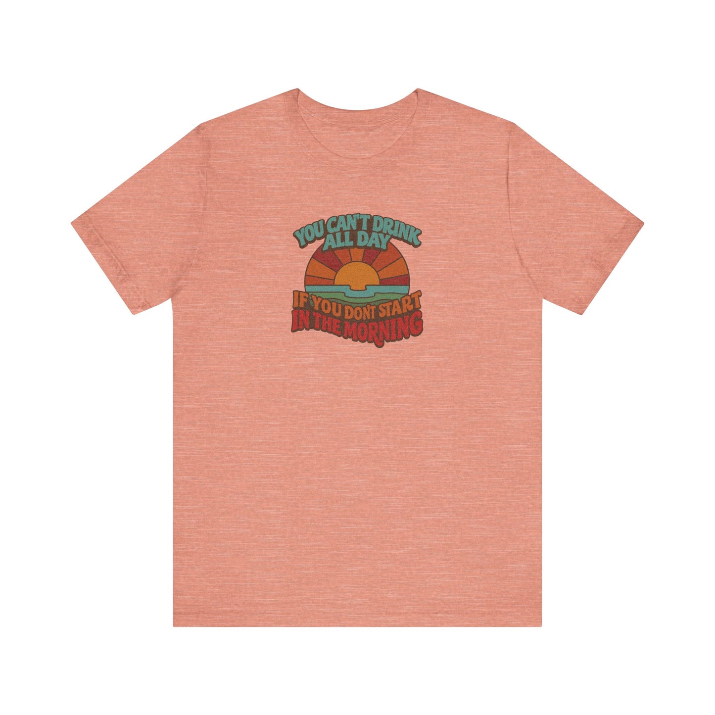 You Can't Drink All Day PSA — Retro Sunrise Tee (Light)