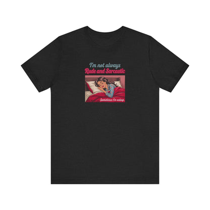 I'm Not Always Rude and Sarcastic — Retro Tee (Dark)