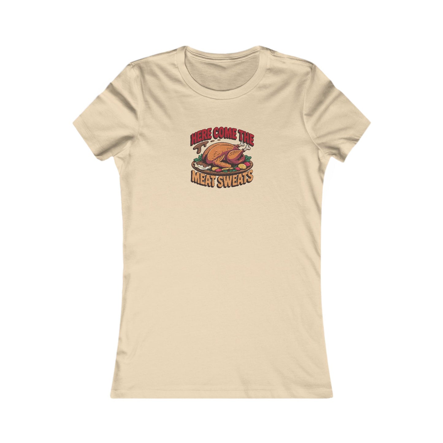 Here Come the Meat Sweats — Friends Thanksgiving Women's Tee (Light)