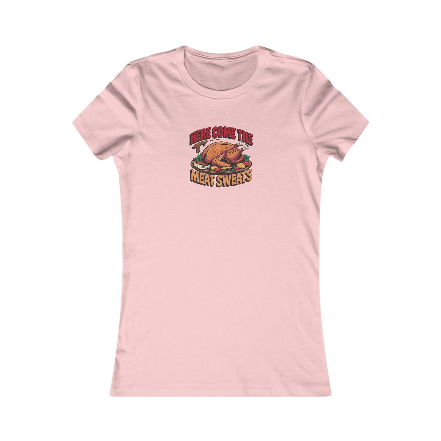Here Come the Meat Sweats — Friends Thanksgiving Women's Tee (Light)