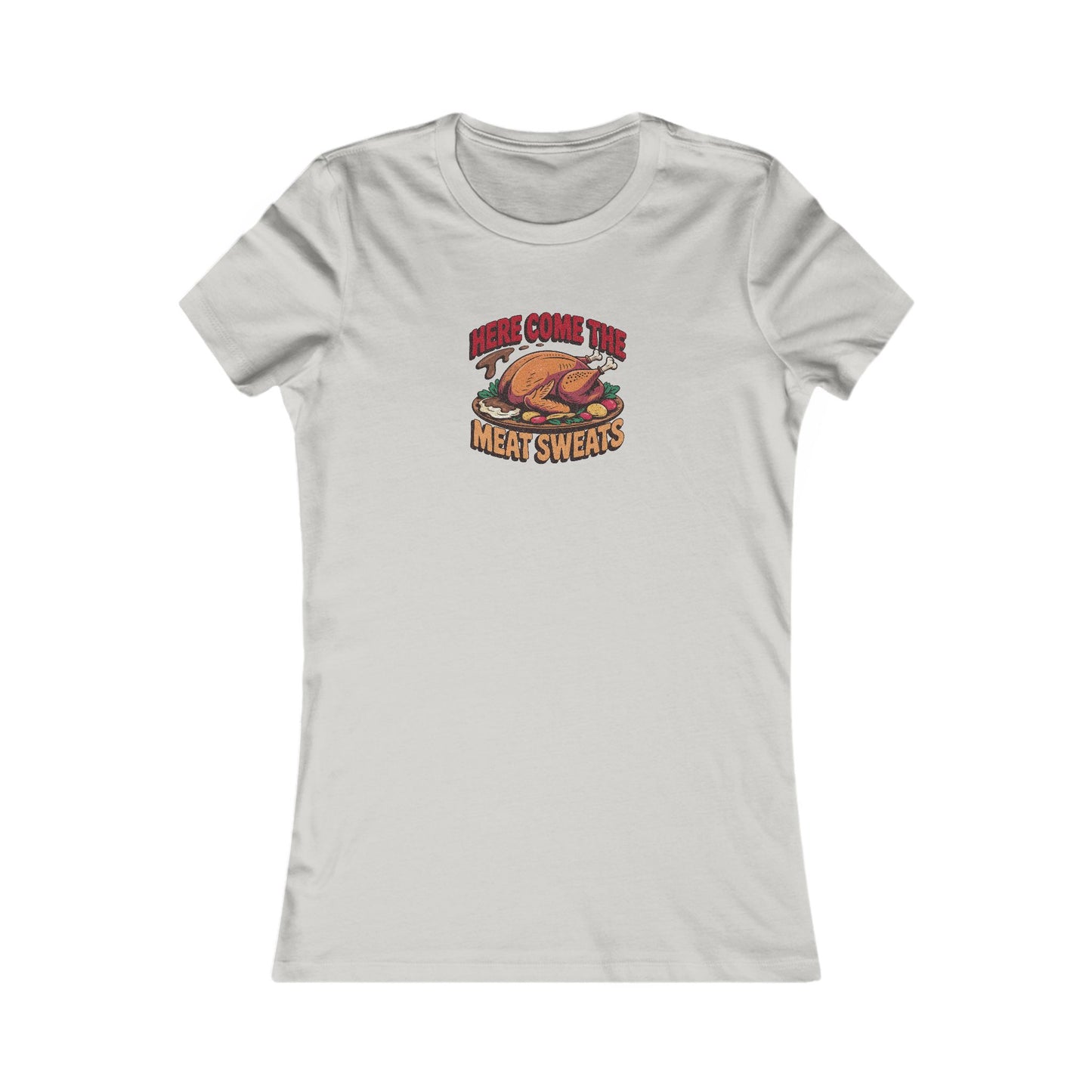 Here Come the Meat Sweats — Friends Thanksgiving Women's Tee (Light)