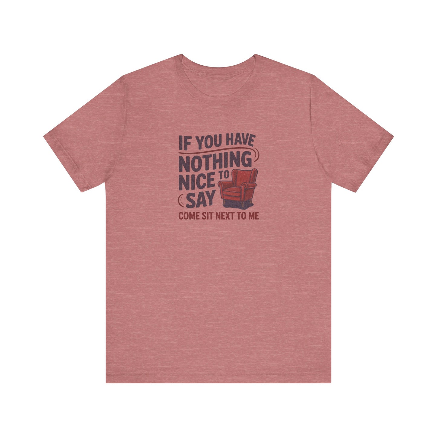 Nothing Nice to Say? Come Sit Next to Me — Retro Tee (Light)