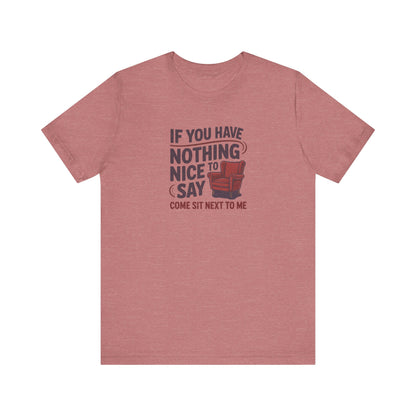 Nothing Nice to Say? Come Sit Next to Me — Retro Tee (Light)
