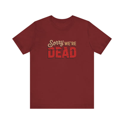 Sorry We’re Dead — Zombie Halloween Sign Retro Tee (Dark)