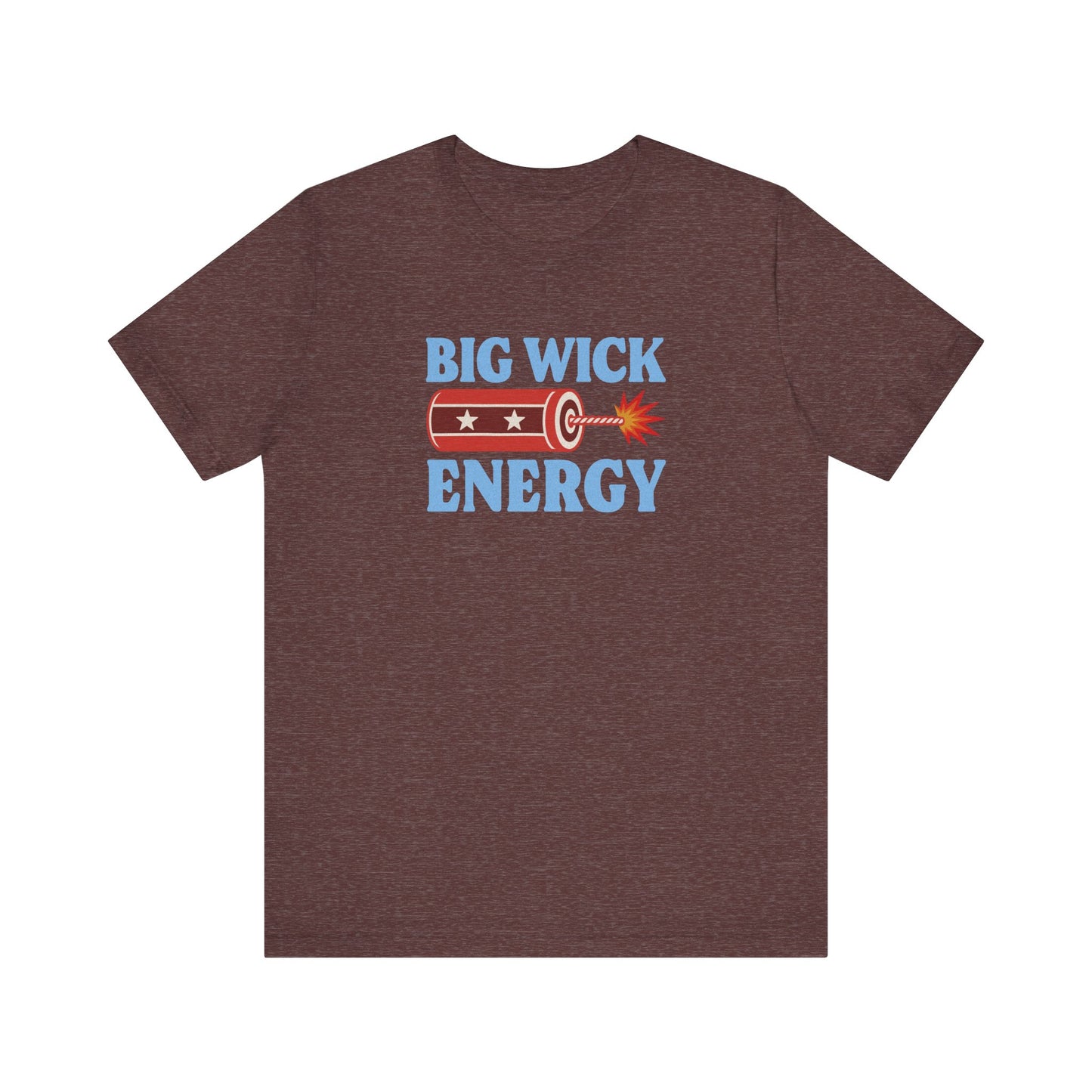 Big Wick Energy Shirt — Funny 4th of July Firecracker Tee