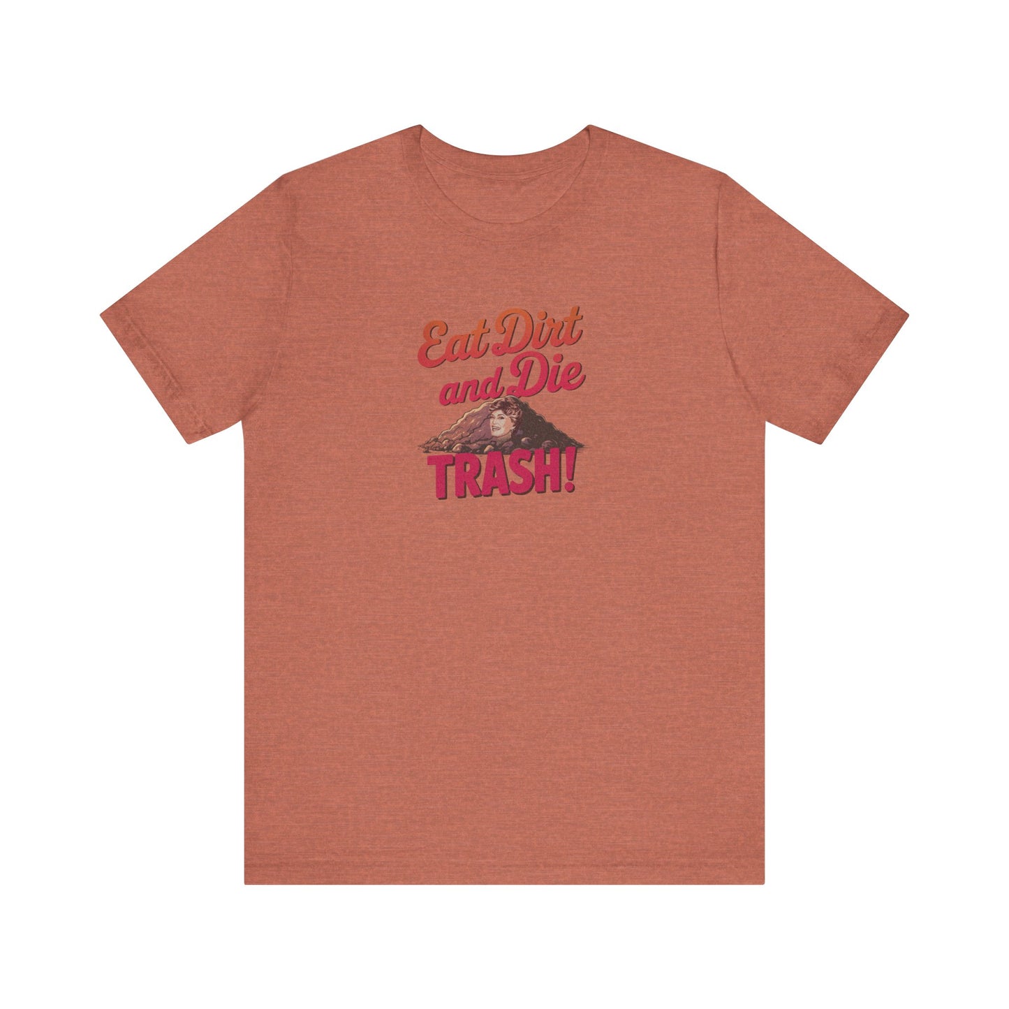 Eat Dirt and Die, Trash! — Blanche Devereaux Retro Tee (Light)