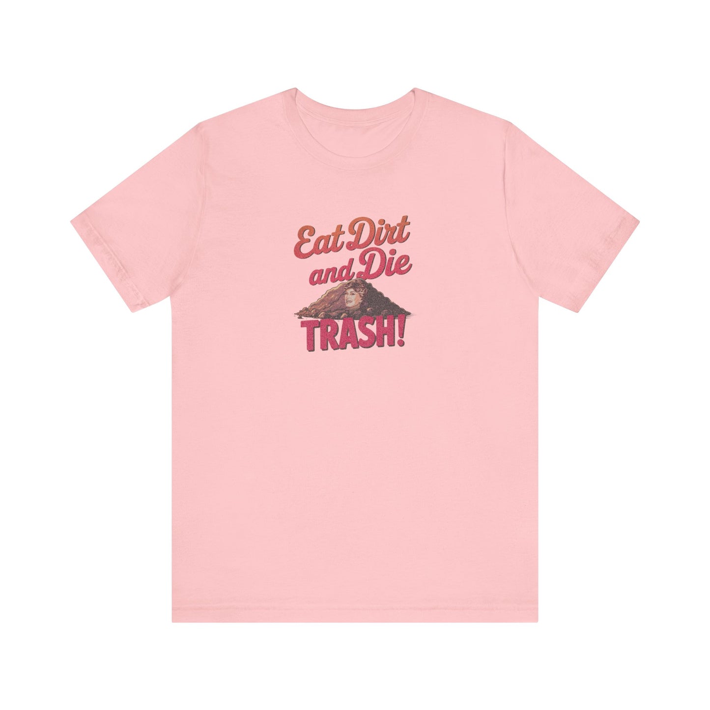 Eat Dirt and Die, Trash! — Blanche Devereaux Retro Tee (Light)