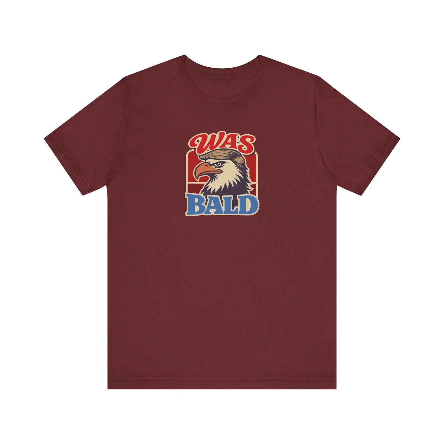 Was Bald Eagle Shirt — Funny 4th of July Patriotic Tee