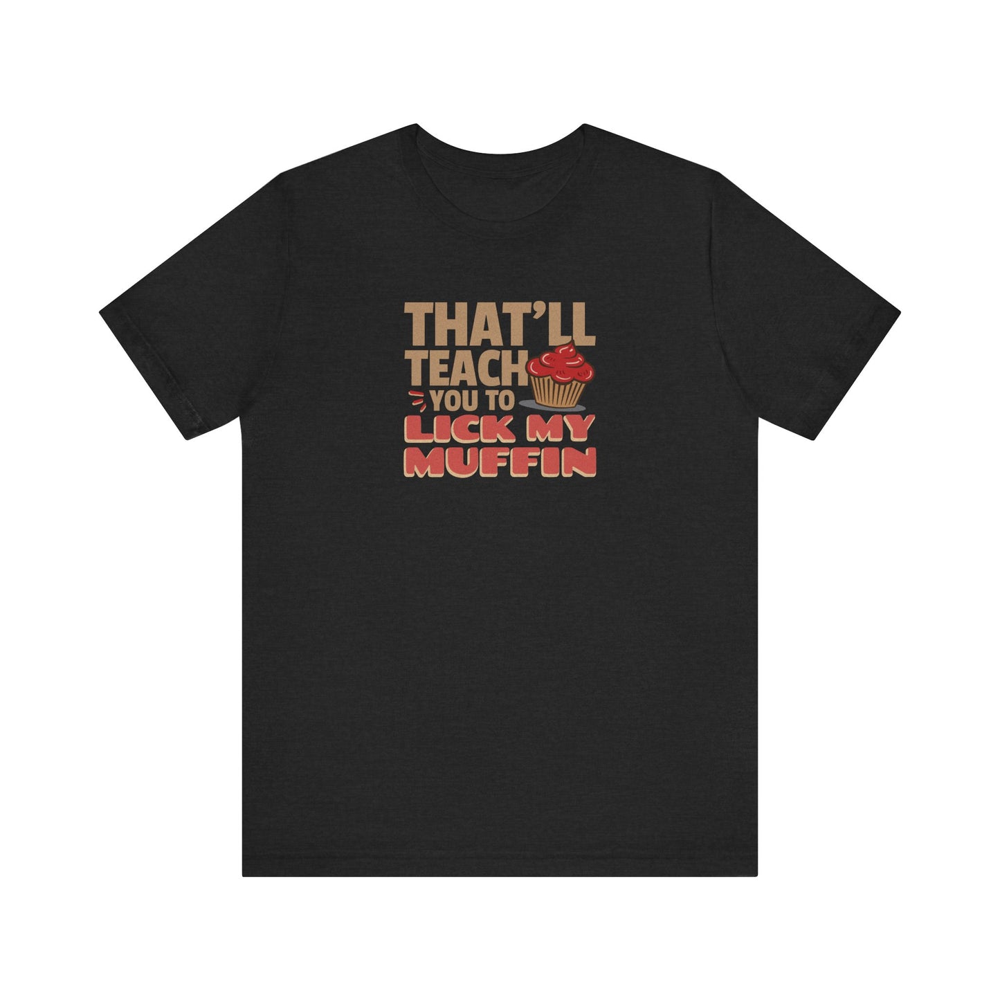 That'll Teach You to Lick My Muffin — Friends Retro Tee (Dark)