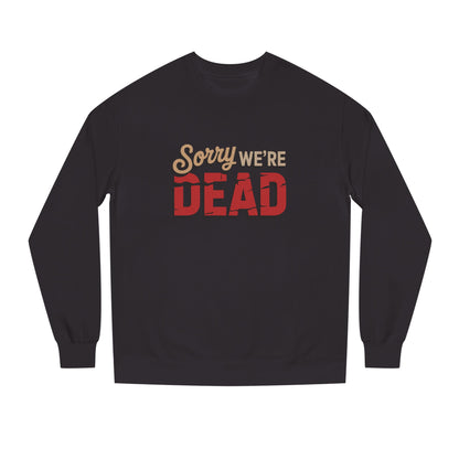 Sorry We’re Dead — Zombie Halloween Sign Retro Sweatshirt (Dark)