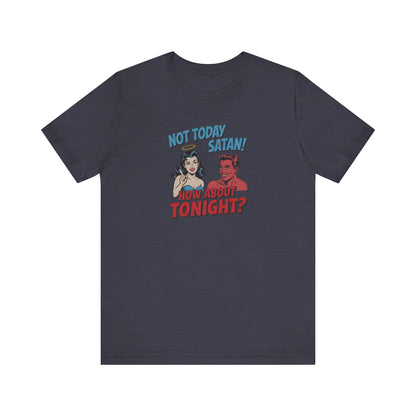 Not Today Satan (How About Tonight?) — Retro Tee (Dark)