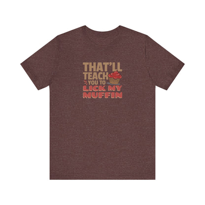 That'll Teach You to Lick My Muffin — Friends Retro Tee (Dark)