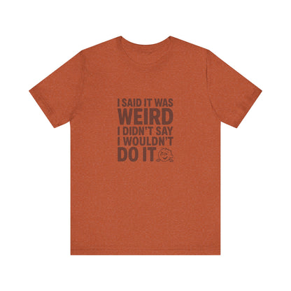 It's Weird, But I'm Interested Anyway — Retro Tee (Light)