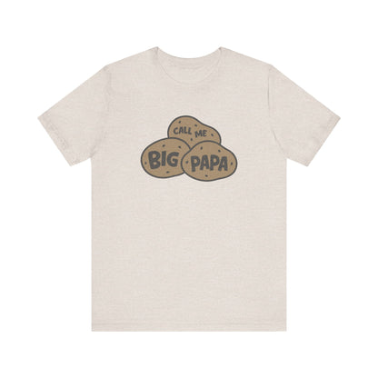 Call Me Big Papa Shirt — Funny Dad Gift, Potato Pun Tee