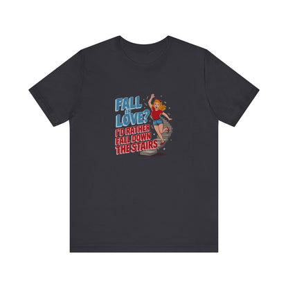 Fall in Love? I'd Rather Fall Down the Stairs — Retro Tee (Dark)