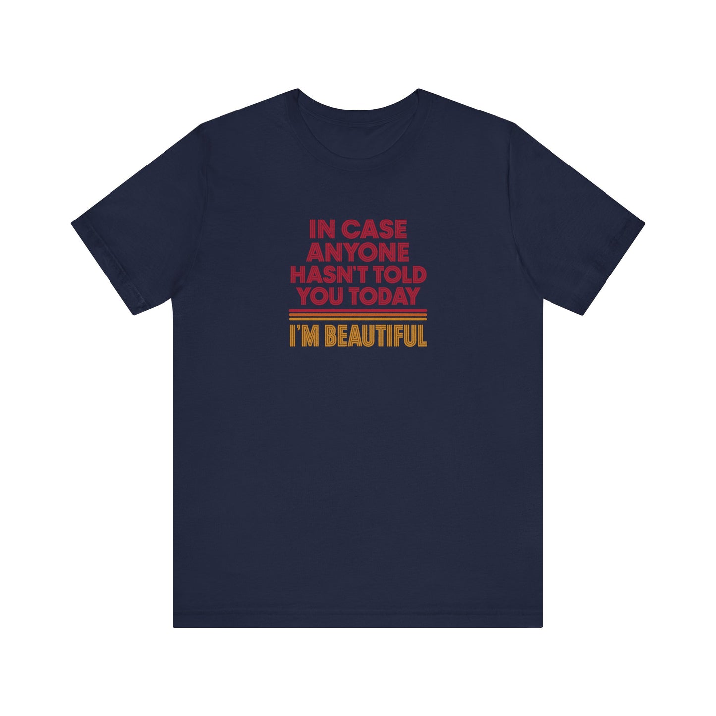In Case Anyone Hasn't Told You Today, I'm Beautiful — Retro Tee (Dark)