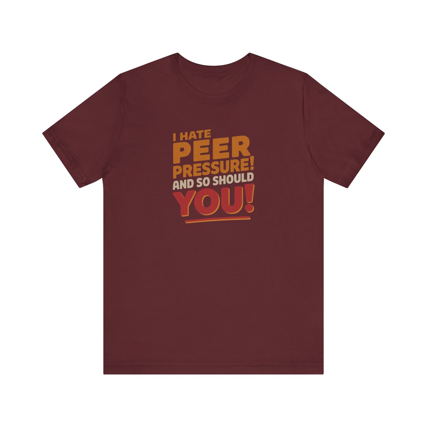 I Hate Peer Pressure, And So Should You! — Retro Tee (Dark)