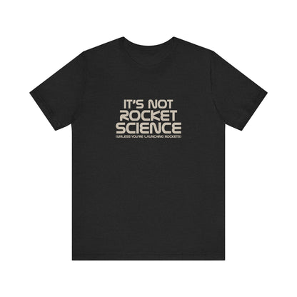 It’s Not Rocket Science (Unless You’re Launching Rockets) – Retro Tee (Dark)