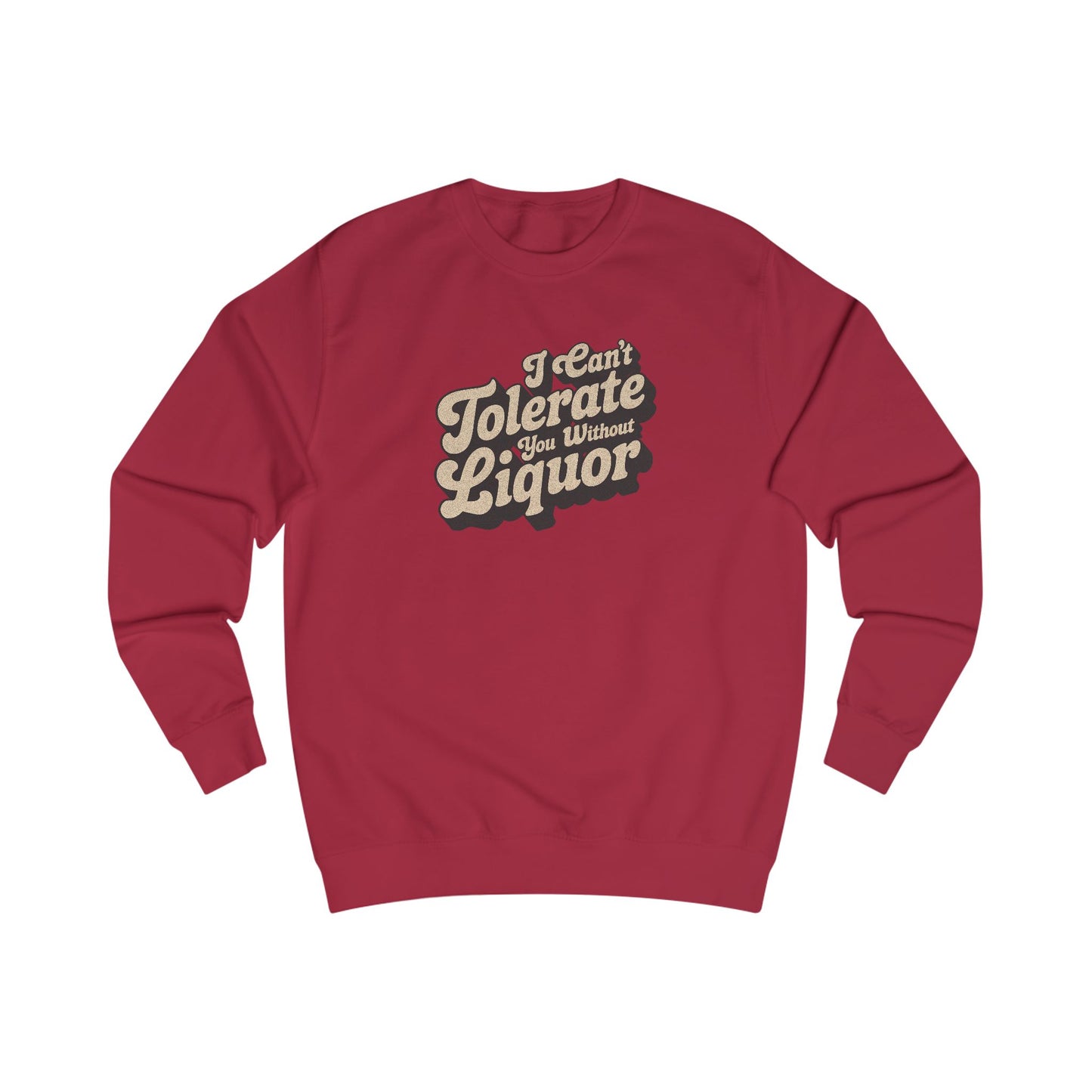 I Can't Tolerate You Without Liquor — Retro Sweatshirt (Light)