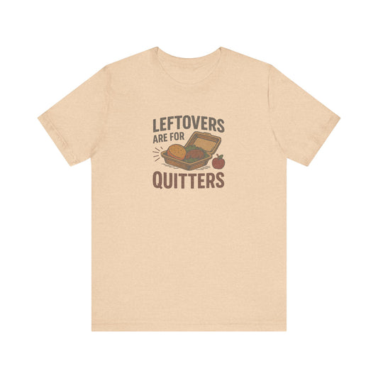 Leftovers Are For Quitters — Foodie Retro Tee (Light)