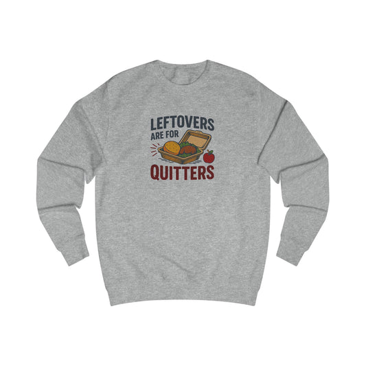 Leftovers Are For Quitters — Foodie Retro Sweatshirt (Light)