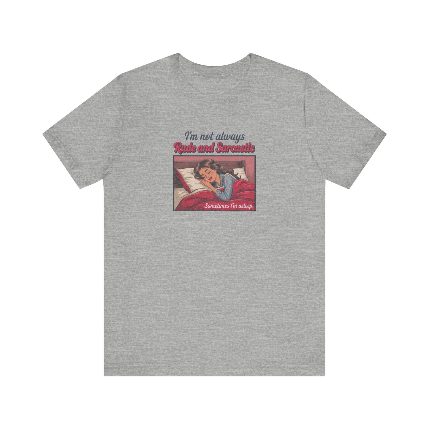 I'm Not Always Rude and Sarcastic — Retro Tee (Light)