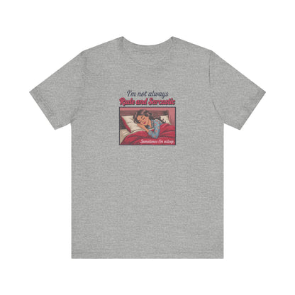 I'm Not Always Rude and Sarcastic — Retro Tee (Light)
