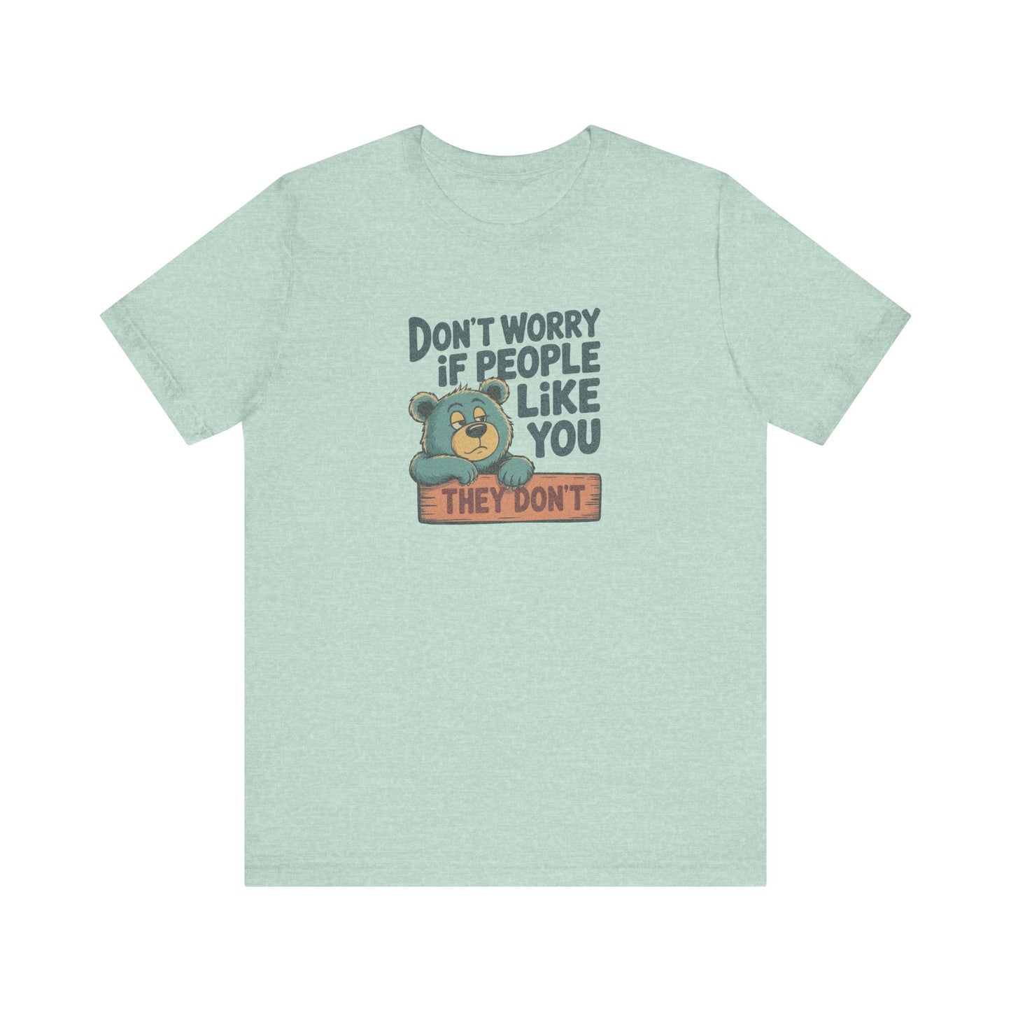 Don't Worry If People Like You (They Don't) — Retro Tee (Light)