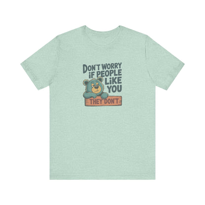 Don't Worry If People Like You (They Don't) — Retro Tee (Light)