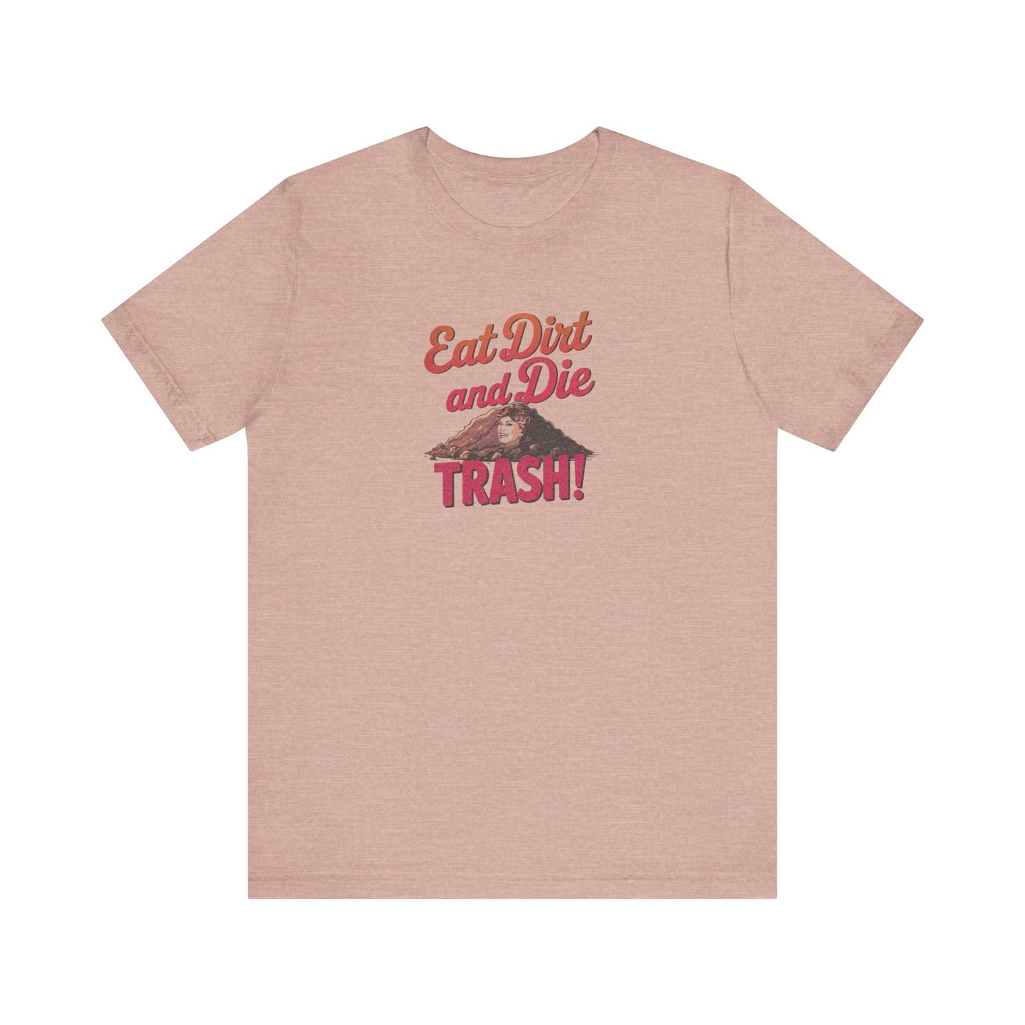 Eat Dirt and Die, Trash! — Blanche Devereaux Retro Tee (Light)