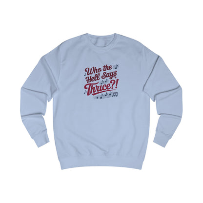 Who the Hell Says Thrice?! — Golden Girls Retro Sweatshirt (Light)