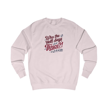 Who the Hell Says Thrice?! — Golden Girls Retro Sweatshirt (Light)